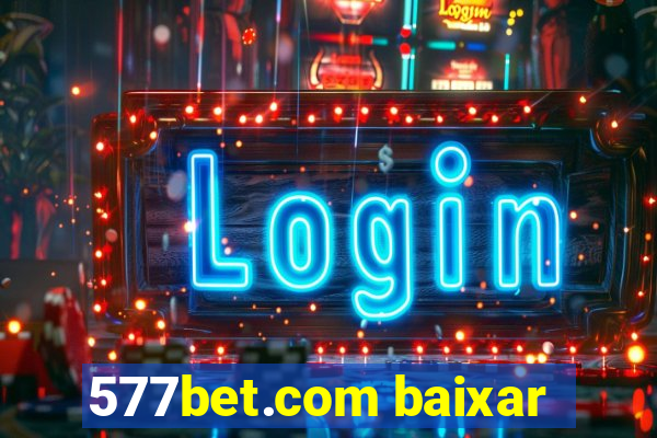 577bet.com baixar